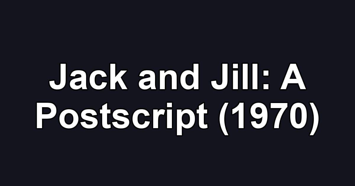 Jack and Jill: A Postscript (1970)