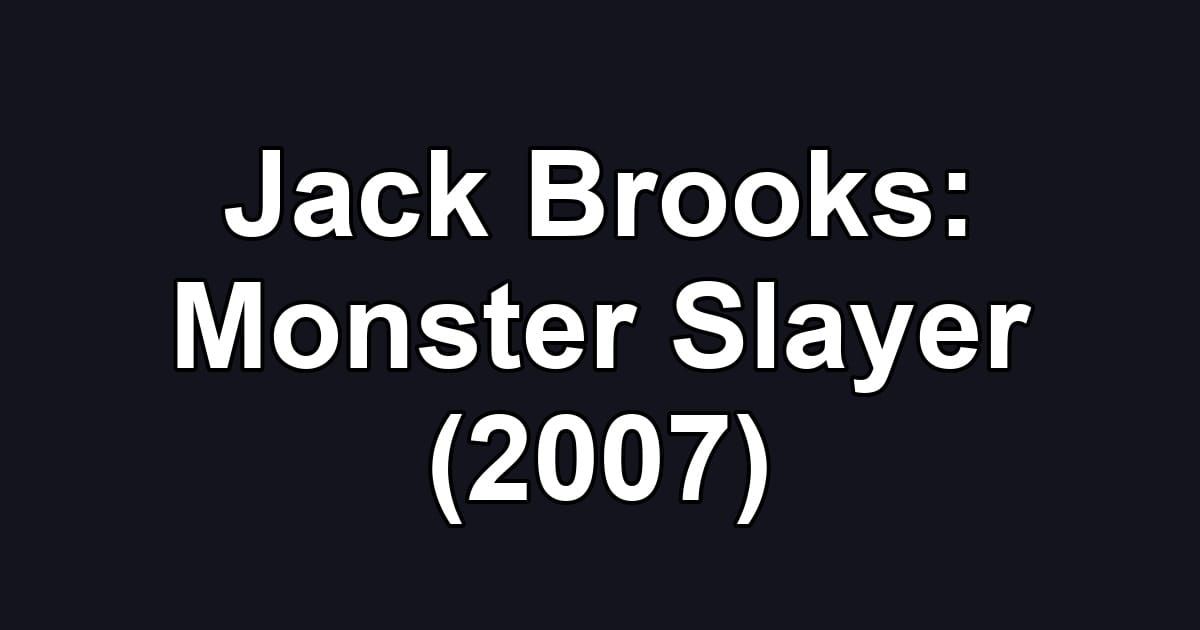 Jack Brooks: Monster Slayer (2007)