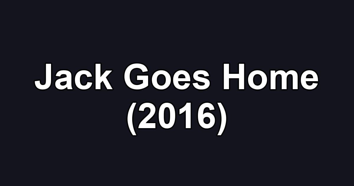 Jack Goes Home (2016)