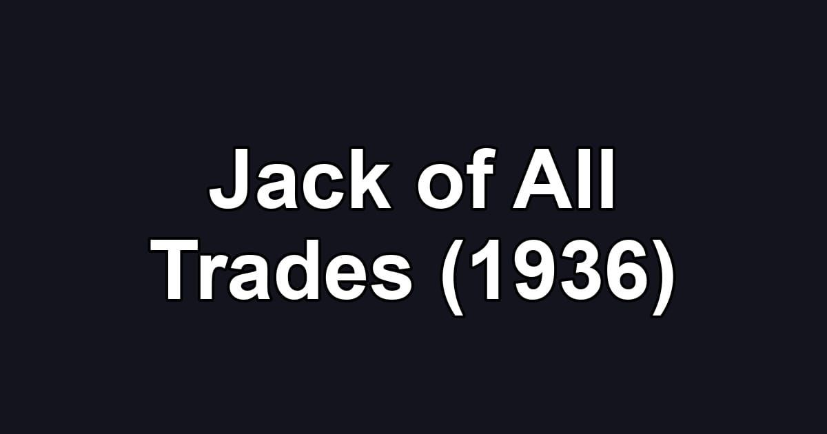 Jack of All Trades (1936)