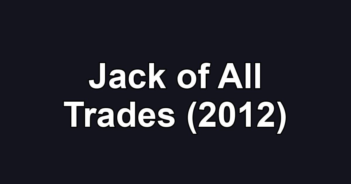Jack of All Trades (2012)