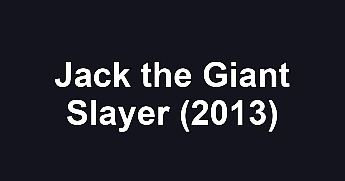 Jack the Giant Slayer (2013)