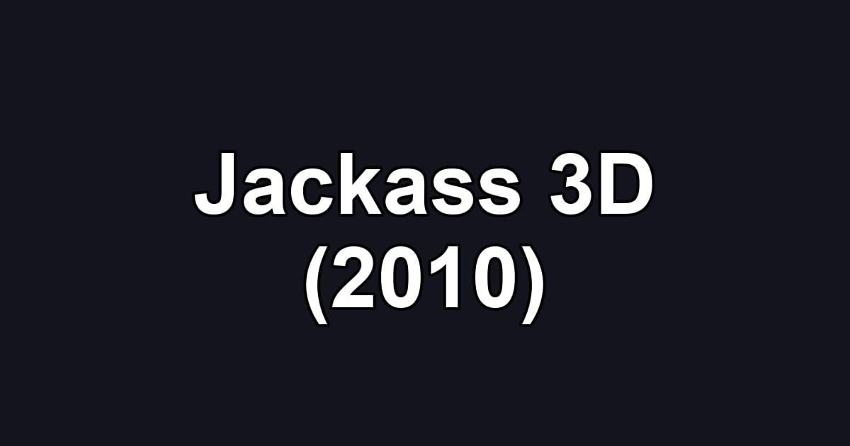 Jackass 3D (2010)