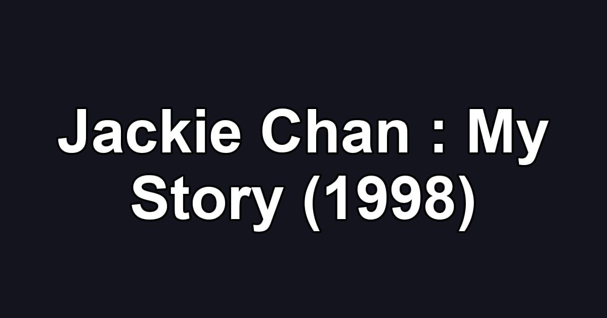 Jackie Chan : My Story (1998)