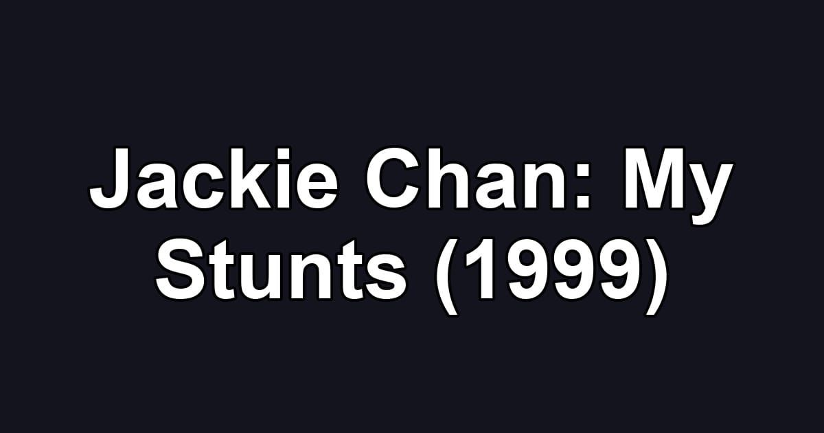 Jackie Chan: My Stunts (1999)
