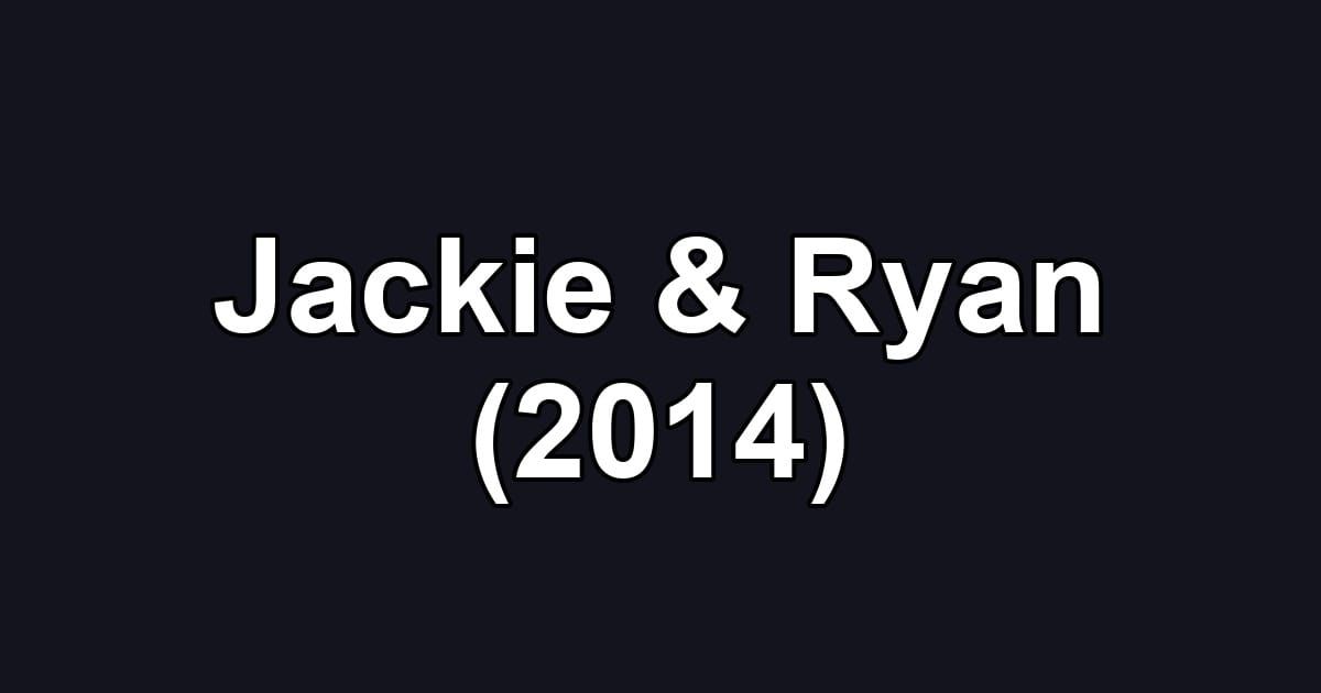 Jackie & Ryan (2014)
