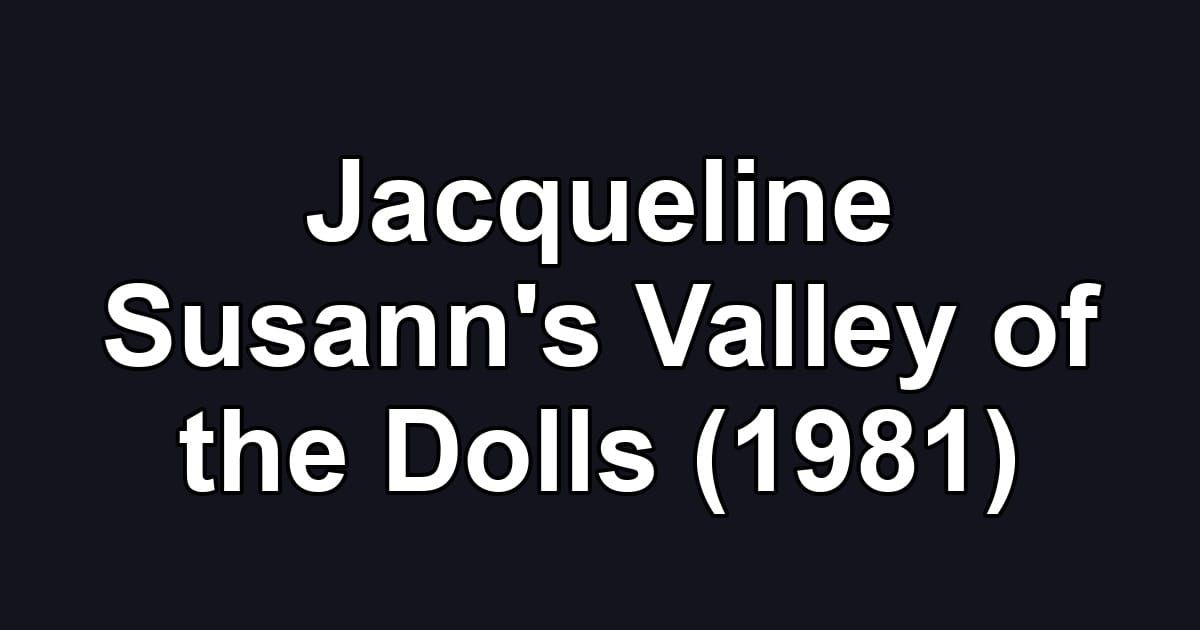 Jacqueline Susann's Valley of the Dolls (1981)
