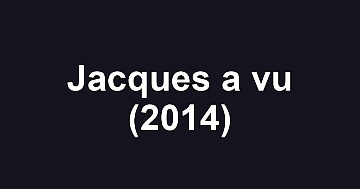 Jacques a vu (2014)