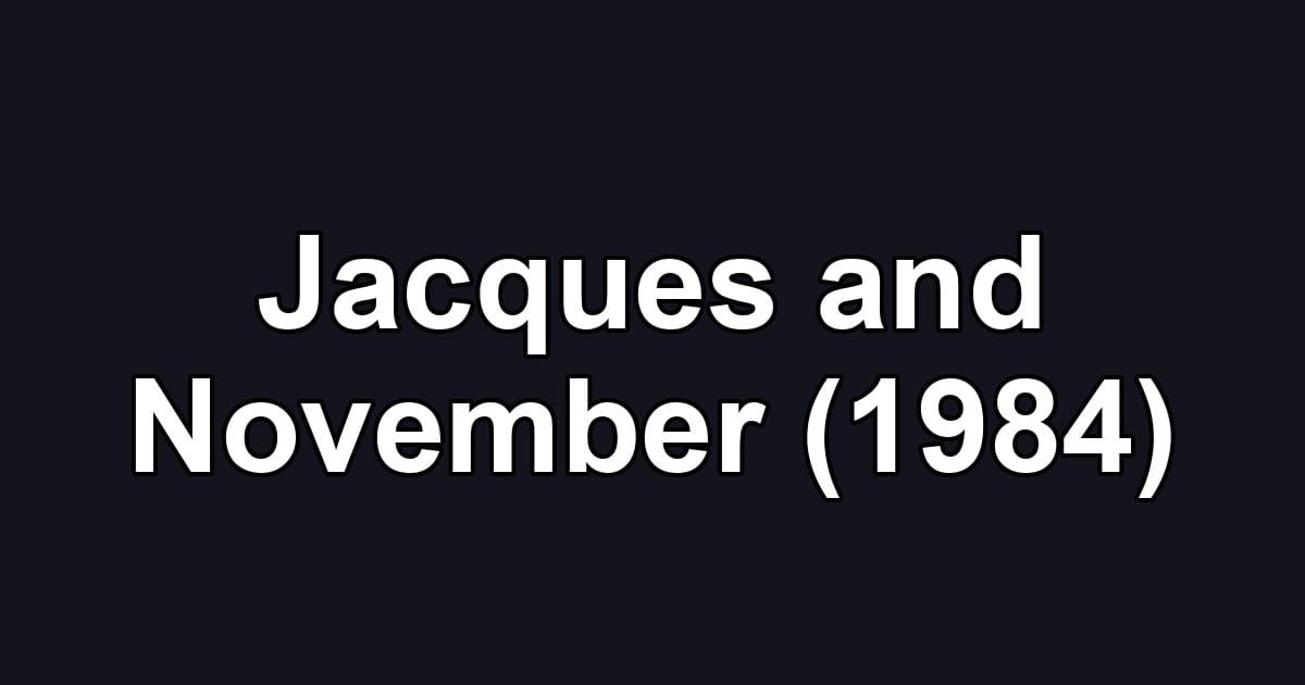Jacques and November (1984)