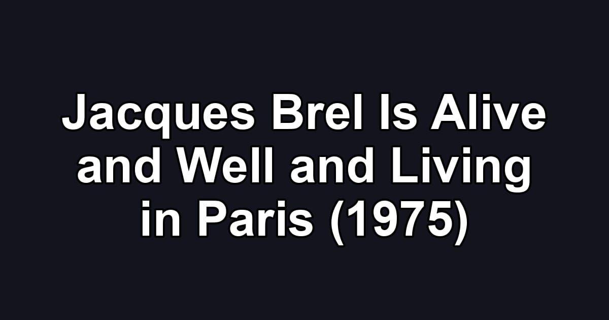 Jacques Brel Is Alive and Well and Living in Paris (1975)