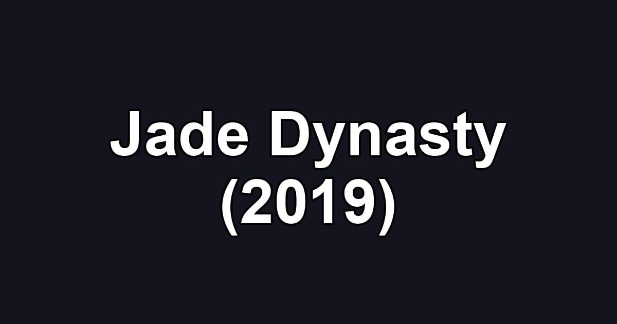 Jade Dynasty (2019)