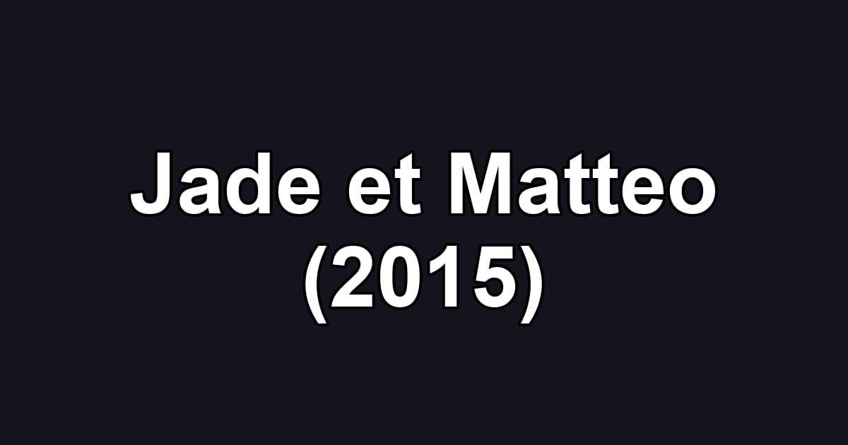 Jade et Matteo (2015)
