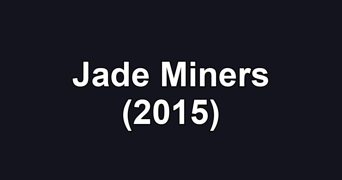 Jade Miners (2015)