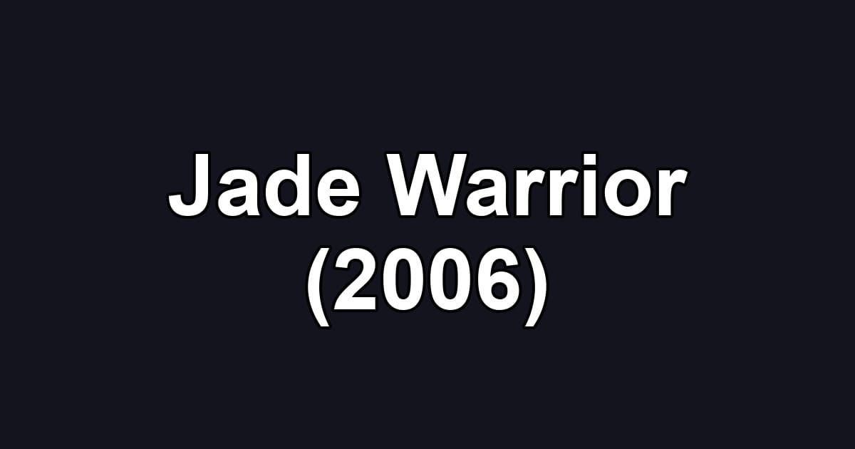 Jade Warrior (2006)