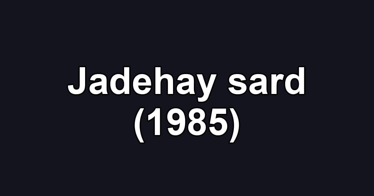 Jadehay sard (1985)
