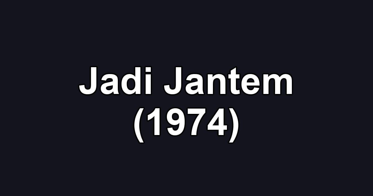 Jadi Jantem (1974)