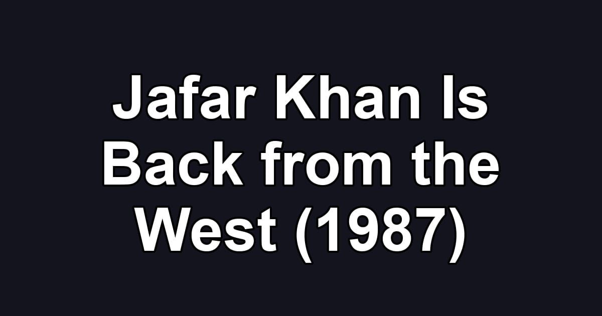 Jafar Khan Is Back from the West (1987)