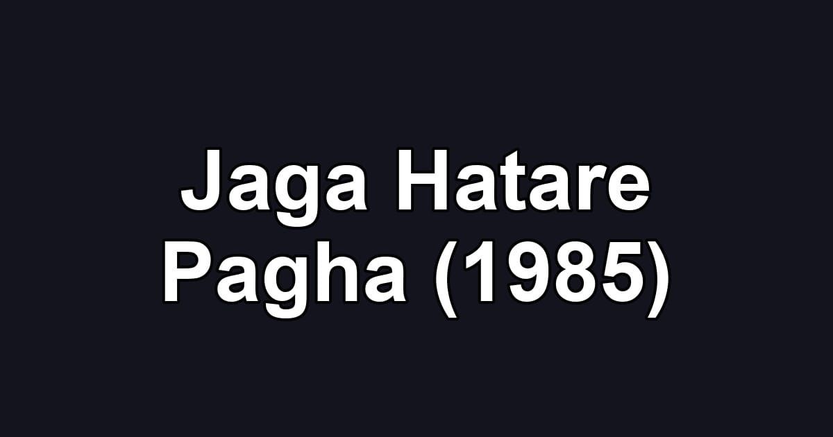 Jaga Hatare Pagha (1985)