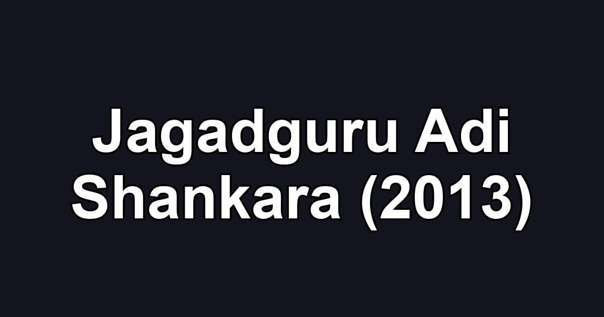 Jagadguru Adi Shankara (2013)