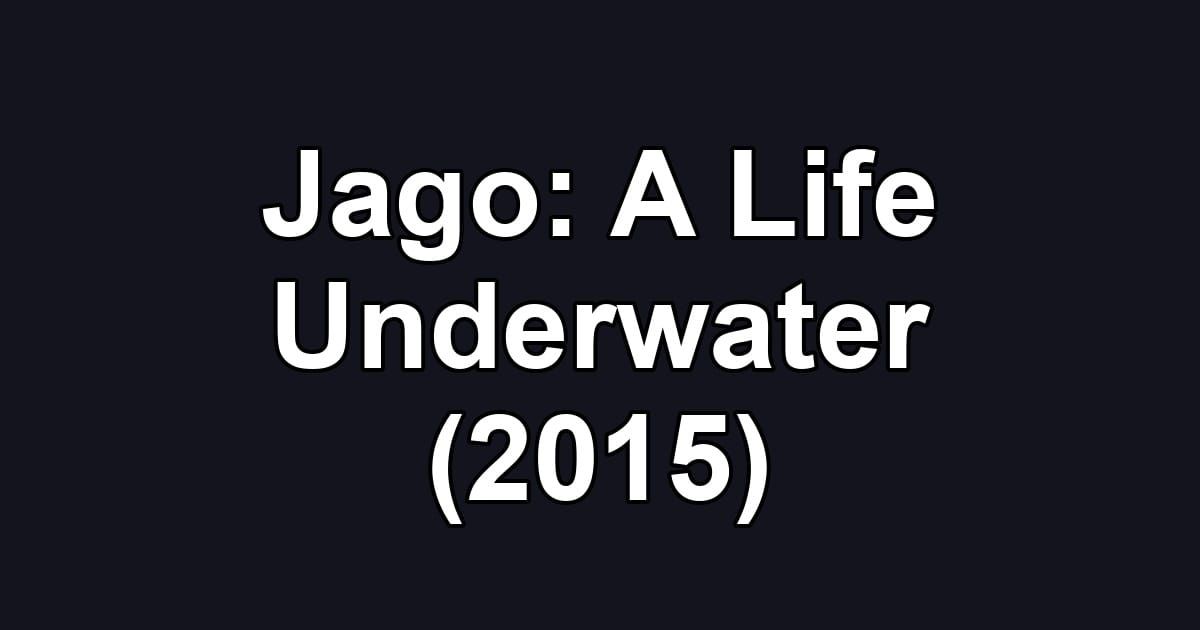 Jago: A Life Underwater (2015)