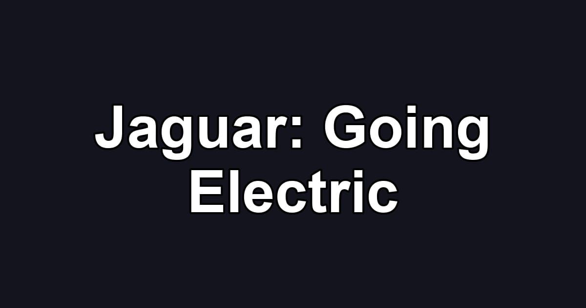 Jaguar: Going Electric