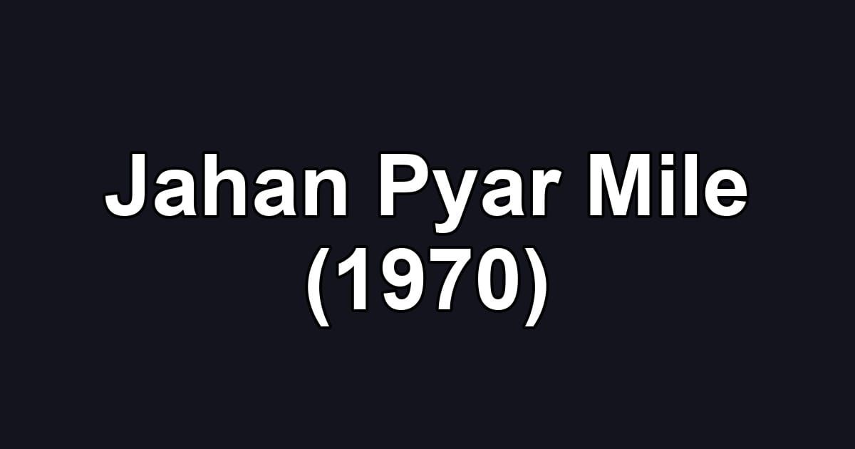 Jahan Pyar Mile (1970)