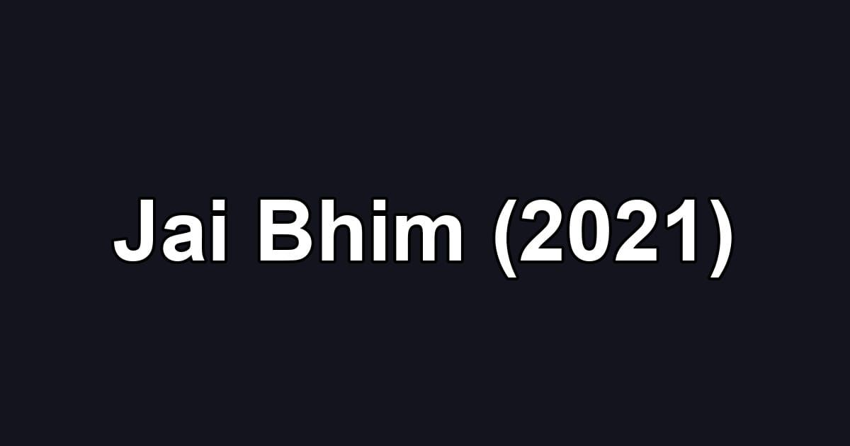 Jai Bhim (2021)