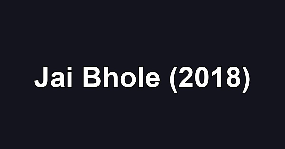 Jai Bhole (2018)