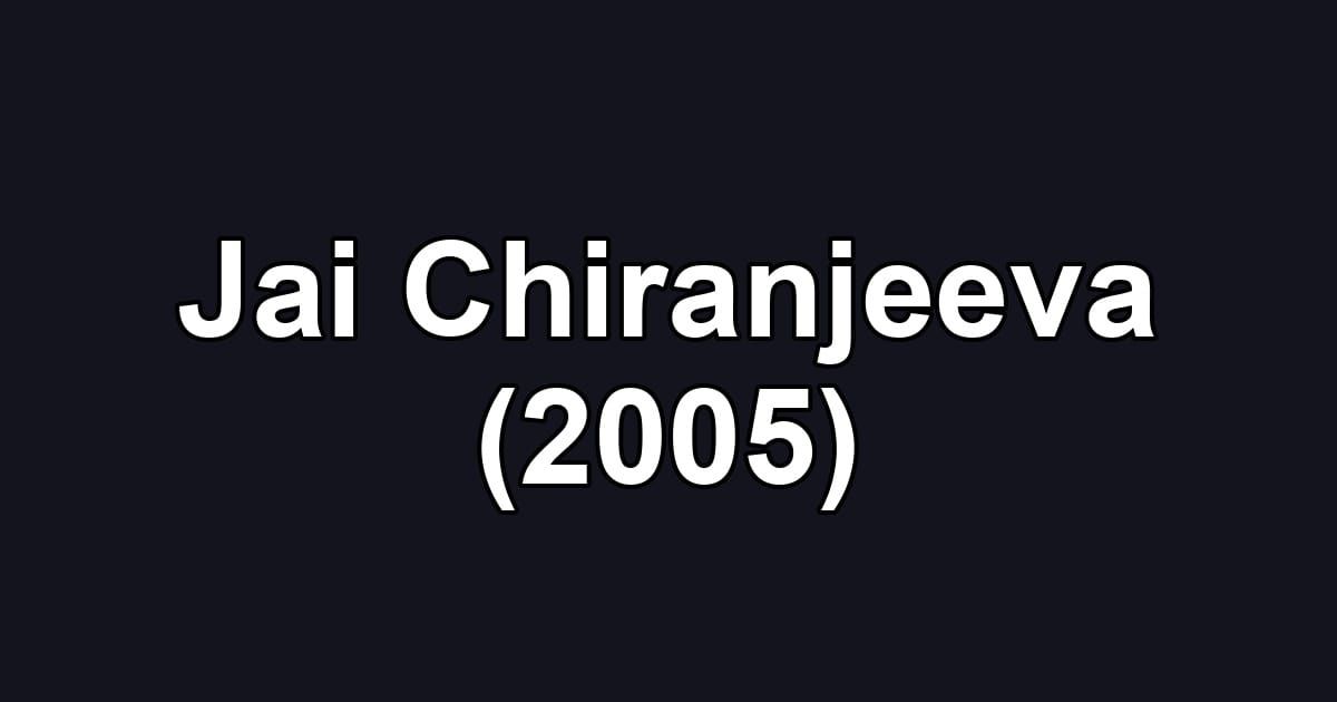 Jai Chiranjeeva (2005)