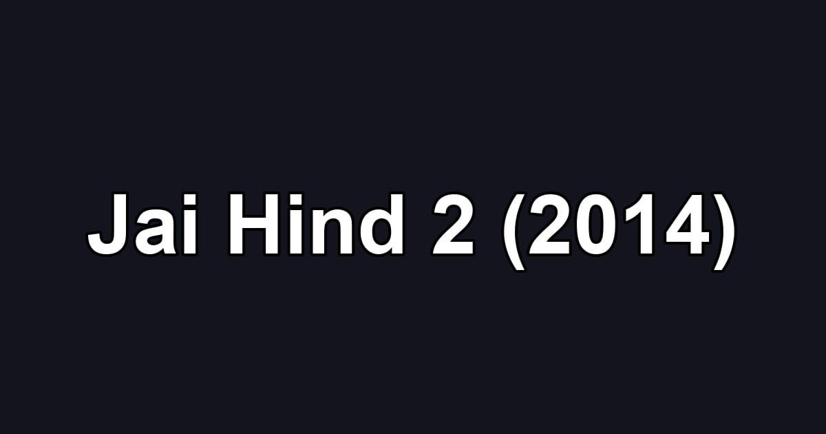 Jai Hind 2 (2014)
