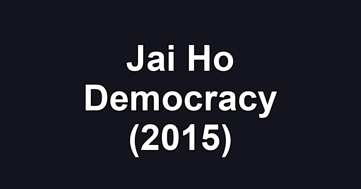 Jai Ho Democracy (2015)