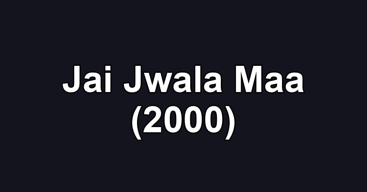 Jai Jwala Maa (2000)