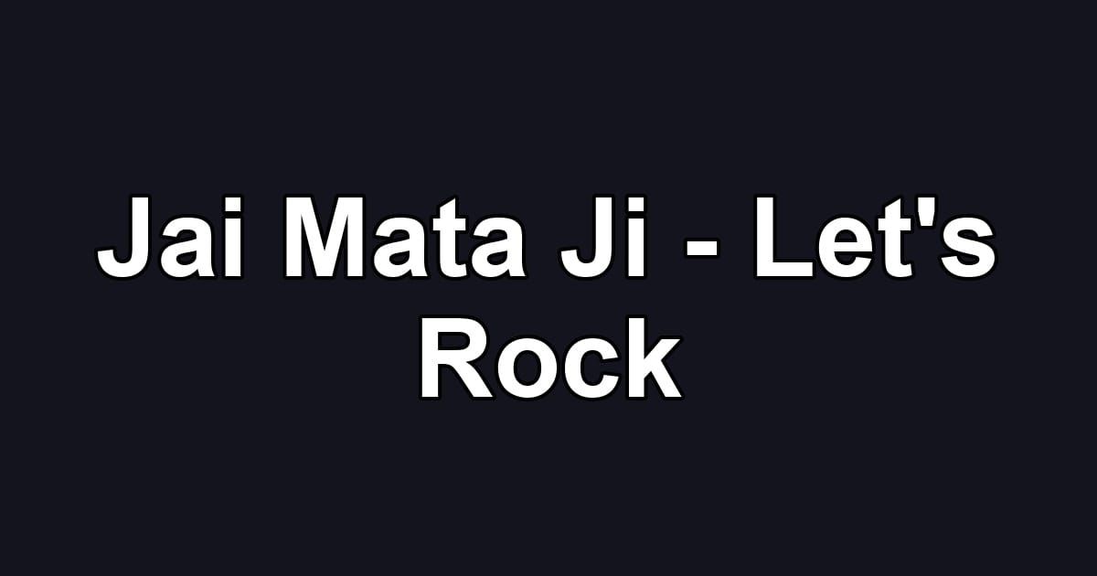 Jai Mata Ji - Let's Rock