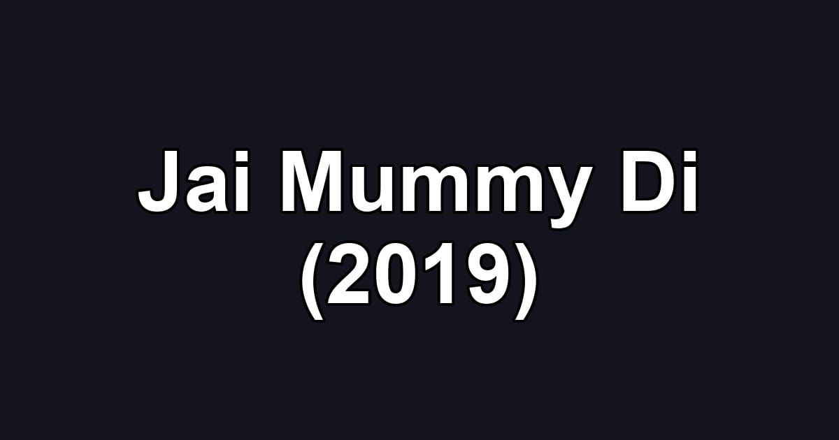 Jai Mummy Di (2019)
