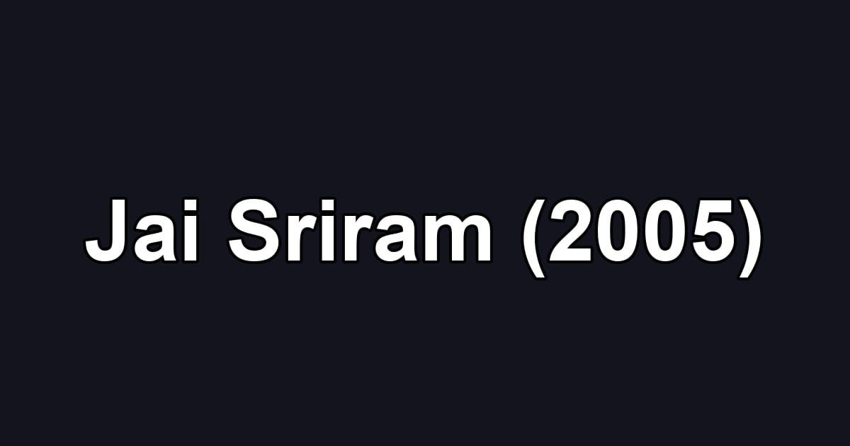 Jai Sriram (2005)