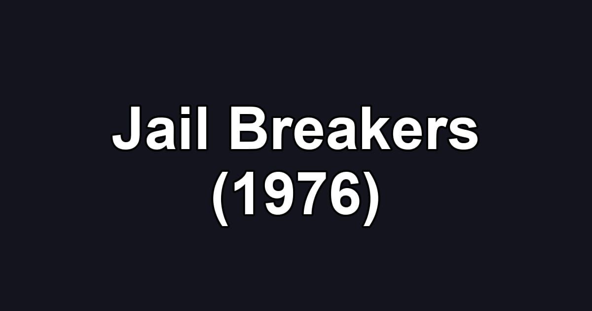 Jail Breakers (1976)