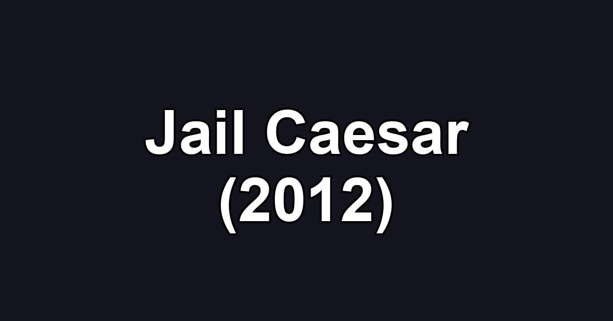 Jail Caesar (2012)