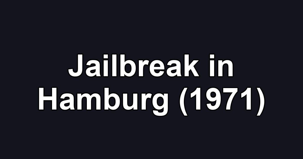 Jailbreak in Hamburg (1971)