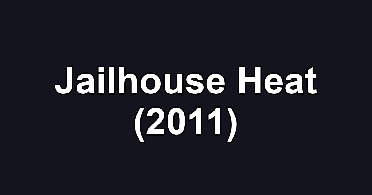 Jailhouse Heat (2011)
