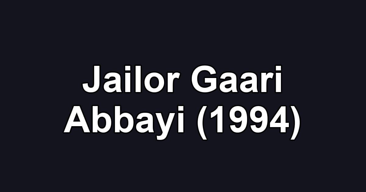 Jailor Gaari Abbayi (1994)