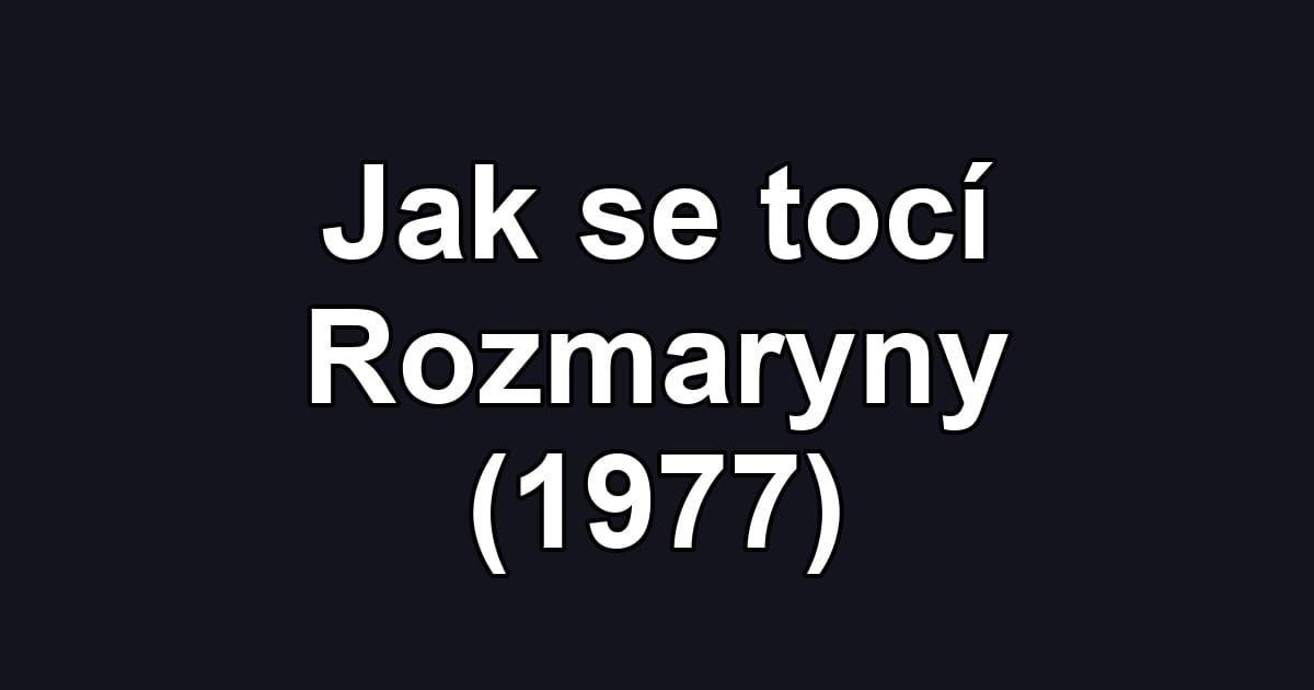 Jak se tocí Rozmaryny (1977)