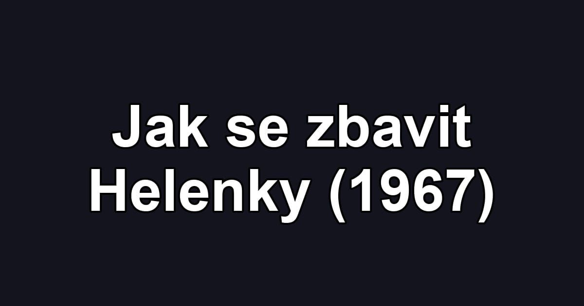 Jak se zbavit Helenky (1967)