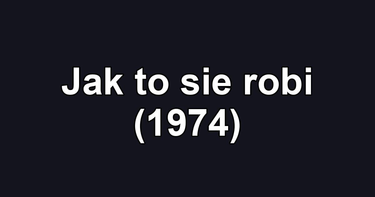 Jak to sie robi (1974)