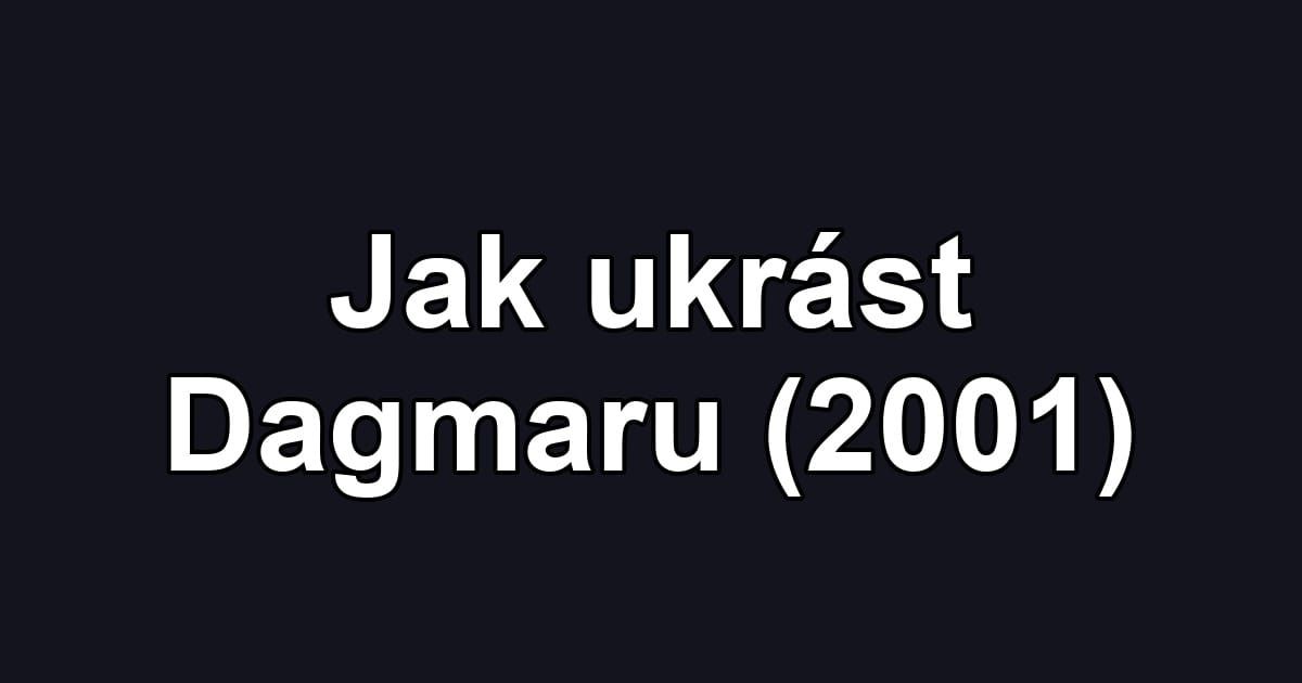Jak ukrást Dagmaru (2001)
