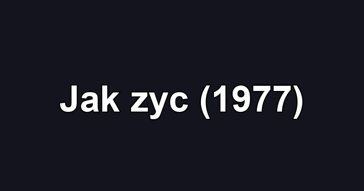 Jak zyc (1977)