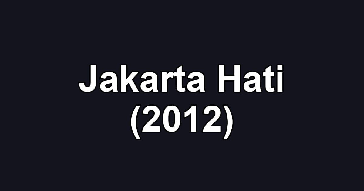 Jakarta Hati (2012)