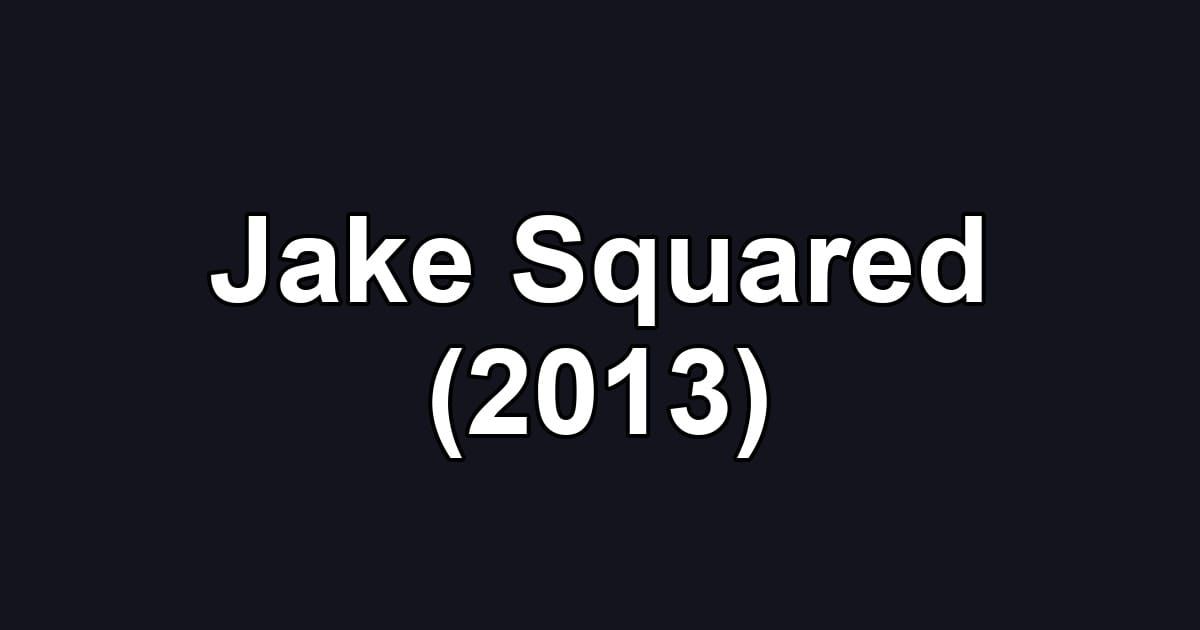 Jake Squared (2013)