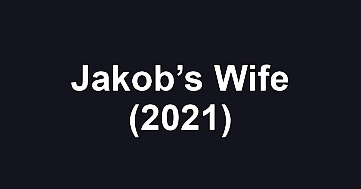 Jakob’s Wife (2021)