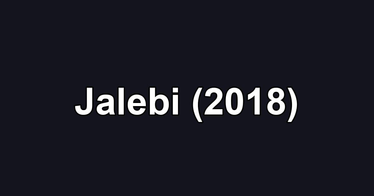 Jalebi (2018)