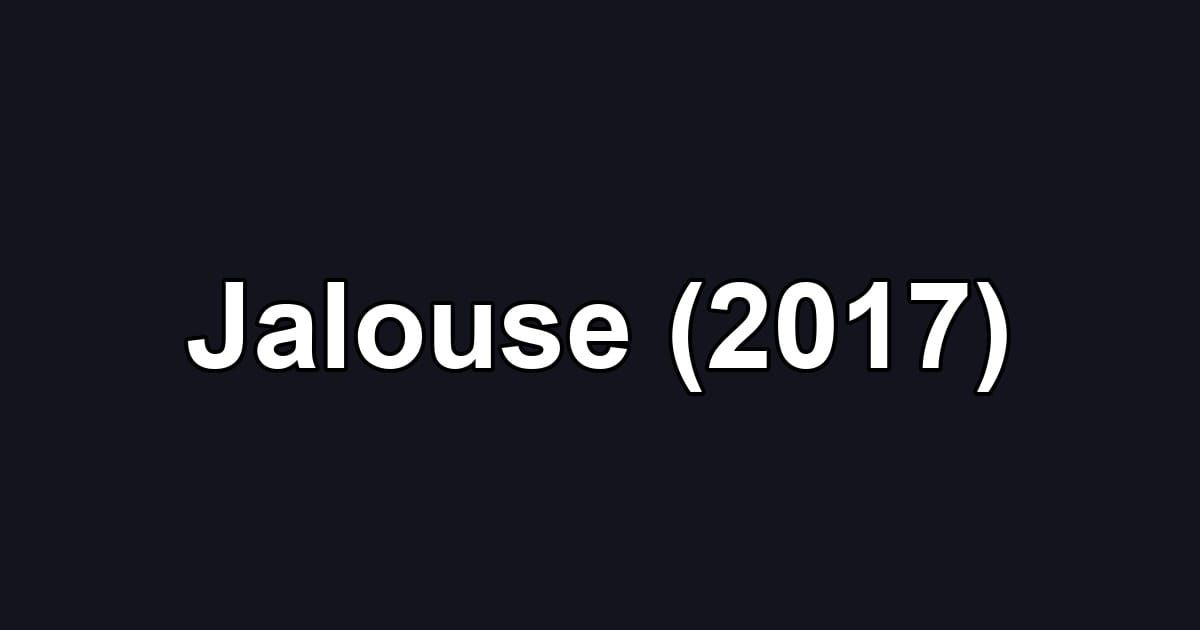 Jalouse (2017)